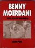 BENNY MOERDANI: PROFIL PRAJURIT NEGARAWAN