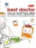 BEST DOCTOR VIRUS KOMPUTER: KHUSUS BAGI ANDA YANG FRUSTASI MENGHADAPI INFEKSI VIRUS KOMPUTER