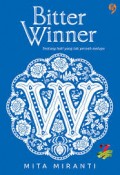 BITTER WINNER: TENTANG HATI YANG TAK PERNAH MELUPA