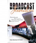 BROADCAST JOURNALISM: PANDUAN MENJADI PENYIAR; REPORTER; & SCRIPT WRITER