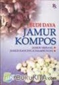BUDIDAYA JAMUR KOMPOS : JAMUR MERANG DAN JAMUR KANCING (CHAMPIGNO)