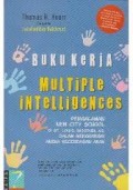 BUKU KERJA MULTIPLE INTELEGENCES: PENGALAMAN NEW CITY SCHOOL DI ST. LOUIS; MISSOURI; AS. DALAM MENGHARGAI ANEKA KECERDASAN ANAK