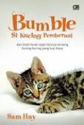 BUMBLE: SI KUCING PEMBERANI DAN KISAH-KISAH SEJATI LAINNYA TENTANG KUCING-KUCING YANG LUAR BIASA