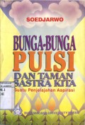 BUNGA-BUNGA PUISI DAN TAMAN SASTRA KITA : SUATU PENJELAJAHAN ASPIRASI