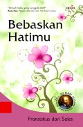 Bebaskan Hatimu