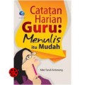 CATATAN HARIAN GURU: MENULIS ITU MUDAH