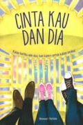 CINTA KAU DAN DIA: KALAU HATIKU ADA DUA, KAN KUBERI UNTUK KALIAN BERDUA