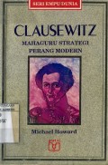 CLAUSEWITZ: MAHAGURU STRATEGI PERANG MODERN