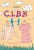C.L.B.K: CINTA,LUKA, BERSEMI KEMBALI