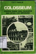 COLOSSEUM : STADION TEMPAT PARA GLADIATOR DAN SATWA LIAR BERTARUNG