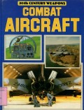 20TH CENTURY WEAPONS: COMBAT AIRCRAFT