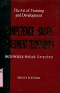 THE ART OF TRAINING AND DEVELOPMENT: COMPETENCE - BASED ASSESMENT TECHNIQUES (TEKNIK PENILAIAN BERBASIS KOMPETENSI)