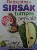 DAHSYATNYA SIRSAK TUMPAS PENYAKIT: AMPUH ATASI KANKER; JANTUNG; HIPERTENSI; KOLESTEROL TINGGI; DLL