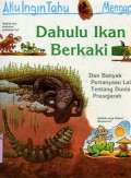 AKU INGIN TAHU MENGAPA?: DAHULU IKAN BERKAKI (VOLUME 6)