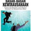 DASAR-DASAR KEWIRAUSAHAAN: PANDUAN BAGI MAHASISWA UNTUK MENGENAL, MEMAHAMI, DAN MEMASUKI DUNIA BISNIS