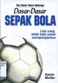 DASAR-DASAR SEPAK BOLA : CARA YANG LEBIH BAIK UNTUK MEMPELAJARINYA