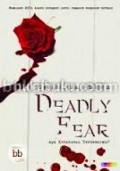 DEADLY FEAR (APA KETAKUTAN TERBESARMU?)