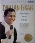 DAHLAN ISKAN: PEMIMPIN YANG HAPPY