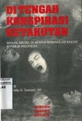 DI TENGAH KONSPIRASI KETAKUTAN: DIALOG BREDEL DI DEWAN PERWAKILAN RAKYAT REPUBLIK INDONESIA
