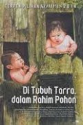 DI TUBUH TARRA, DALAM RAHIM POHON