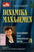 MANAJEMEN DAN PERSAINGAN BISNIS: DINAMIKA MANAJEMEN (VOLUME 3)