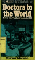 DICTORS TO THE WORLD: THE STORY OF THE WORLD HEALTH ORGANIZATION
