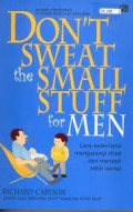 DON'T SWEAT THE SMALL STUFF FOR MEN: CARA SEDERHANA MENGURANGI STRES MENJADI LEBIH SANTAI