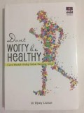 DONT WORRY BE HEALTHY: CARA MUDAH HIDUP SEHAT PANJANG UMUR