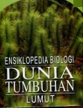 ENSIKLOPEDIA BIOLOGI DUNIA TUMBUHAN (LUMUT) JILID 6