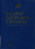 ENSIKLOPEDI EKONOMI; BISNIS; DAN MANAJEMEN: VOLUME 1