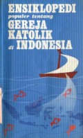 ENSIKLOPEDI POPULER TENTANG GEREJA KATOLIK DI INDONESIA