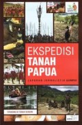 EKSPEDISI TANAH PAPUA: LAPORAN JURNALISTIK KOMPAS