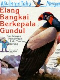 AKU INGIN TAHU MENGAPA?: ELANG BANGKAI BERKEPALA GUNDUL (VOLUME 7)