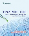 ENZIMOLOGI: SIFAT, MEKANISME, KATALISASI DAN KINETIKA ENZIM