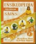 ENSIKLOPEDIA PERCOBAAN SAINS 2 (THE SCIENCE AND THE HISTORY, PROJECT BOOK): KEAJAIBAN ALAM DI SEKITAR KITA