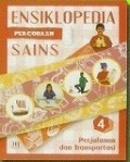 ENSIKLOPEDIA PERCOBAAN SAINS 4 (THE SCIENCE AND THE HISTORY, PROJECT BOOK): PERJALANAN DAN TRANSPORTASI