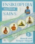 ENSIKLOPEDIA PERCOBAAN SAINS 5 (THE SCIENCE AND THE HISTORY, PROJECT BOOK): RUMAH DAN TEMPAT TINGGAL
