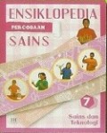 ENSIKLOPEDIA PERCOBAAN SAINS 7 (THE SCIENCE AND THE HISTORY, PROJECT BOOK): SAINS DAN TEKNOLOGI