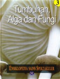 ENSIKLOPEDIA SAINS SPEKTAKULER: TUMBUHAN, ALGA DAN FUNGI (3)