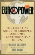 EUROPOWER: THE ESSENTIAL GUIDE TO EUROPE'S ECONOMIC TRANFORMATION IN 1992