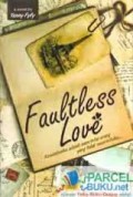 FAULTLESS LOVE: KESALAHANKU ADALAH MENCINTAI ORANG YANG TIDAK MENCINTAIKU