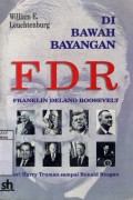 DI BAWAH BAYANGAN FDR (FRANKLIN DELANO ROOSEVELT): DARI HARRY TRUMAN SAMPAI RONALD REAGAN