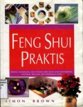 FENG SHUI PRAKTIS : MENATA; MENDEKORASI; DAN MEMPERCANTIK RUMAH UNTK MENINGKATKAN KESEHATAN; KEKAYAAN; DAN KEBAHAGIAAN ANDA