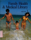 FAMILY HEALTH & MEDICAL LIBRARY: VOLUME 1