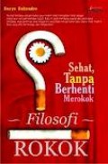 FILOSOFI ROKOK: SEHAT; TANPA BERHENTI MEROKOK