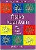 FISIKA KUANTUM: PANDUAN BAGI PEMULA KE DUNIA SUBATOMIK