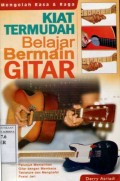 KIAT TERMUDAH BELAJAR BERMAIN GITAR : PETUNJUK MEMAINKAN GITAR DENGAN MEMBACA DAN MENGHAFAL POSISI JARI