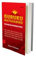 GURUKU MATAHARIKU: MERENUNGI DAN MEMAKNAI PROFESI
