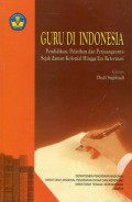 GURU DI INDONESIA: PENDIDIKAN; PELATIHAN DAN PERJUANGANNYA SEJAK ZAMAN KOLONIAL HINGGA ERA REFORMASI