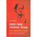 HABIS GELAP TERBITLAH TERANG (DOOR DUISTERNIS TOT LICHT): KUMPULAN SURAT R.A. KARTINI YANG MENGINSPIRASI WANITA-WANITA DI INDONESIA SEPANJANG MASA